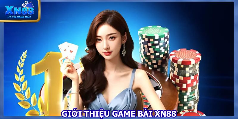 Sân chơi game bài XN88 thu hút nhiều đối tượng tham gia